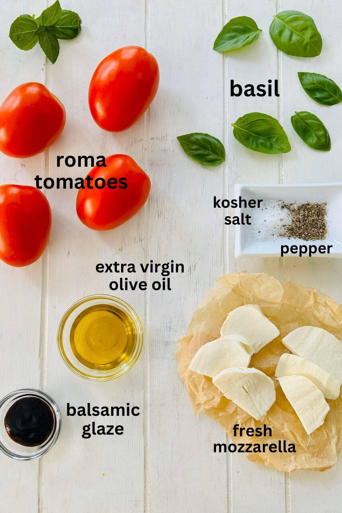 tomatoes, fresh mozzarella, basil, salt, pepper, olive oil, balsamic glaze.